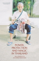 Power, Protection and Magic in Thailand: The Cosmos of a Southern Policeman 1760463167 Book Cover