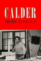 Calder: The Conquest of Time: The Early Years: 1898-1940 0307272729 Book Cover