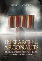 In Search of the Argonauts: The Remarkable History of Jason and the Golden Fleece 1350115126 Book Cover