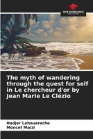 The myth of wandering through the quest for self in Le chercheur d'or by Jean Marie Le Clézio 6208503957 Book Cover