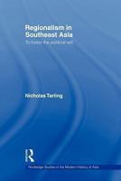 Regionalism in Southeast Asia: To foster the political will 0415546982 Book Cover