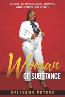 WOMAN OF SUBSTANCE: A GUIDE TO OVERCOMING, THRIVING AND SHINING FOR CHRIST B0F341G9FY Book Cover