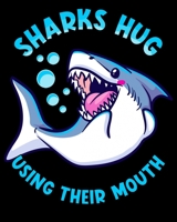 Sharks Hug Using Their Mouth: Sharks Hug Using Their Mouth Funny Shark Pun 2020-2021 Weekly Planner & Gratitude Journal (110 Pages, 8" x 10") Blank ... Moments of Thankfulness & To Do Lists 1672721016 Book Cover