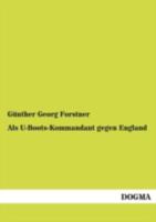 ALS U-Boots-Kommandant Gegen England 3954544989 Book Cover