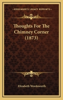 Thoughts For The Chimney Corner 1165666545 Book Cover