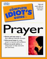 The Complete Idiot's Guide to Prayer 0028631080 Book Cover