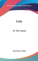 Leila: Or The Island 1163774162 Book Cover