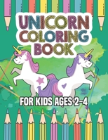 Unicorn Coloring Book for Kids Ages 2-4: Unicorns Coloring Books Will Be Interesting for Boys Girls Toddlers 1695617487 Book Cover