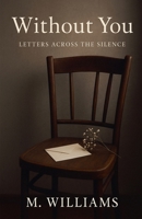 Without You: Letters Across the Silence B0FS7YZN13 Book Cover
