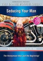 Seducing Your Man: The Honeymoon Was Just the Beginning 0973716606 Book Cover