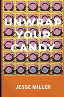 Unwrap Your Candy: A Bloomsday Novel 0646742574 Book Cover
