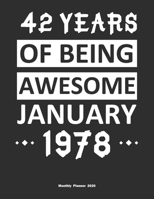 42 Years Of Being Awesome January 1978 Monthly Planner 2020: Calendar / Planner Born in 1978, Happy 42nd Birthday Gift, Epic Since 1978 1655404687 Book Cover