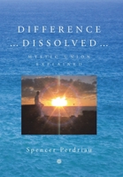 Difference Dissolved: Mystic Union Explained 1479758868 Book Cover