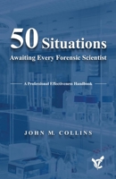 50 Situations Awaiting Every Forensic Scientist: A Professional Effectiveness Handbook 1098351118 Book Cover