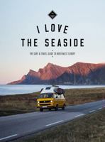 I Love the Seaside Northwest Europe: The Surf and Travel guide 9083176711 Book Cover