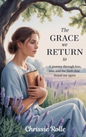 The Grace We Return To B0G4V6L263 Book Cover