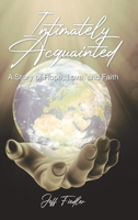 Intimately Acquainted: A Story of Hope, Love, and Faith 1098051394 Book Cover