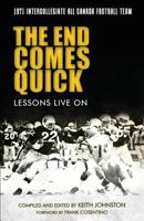 The End Comes Quick - Lessons Live On: 1971 Intercollegiate All Canada Football Team 177500080X Book Cover