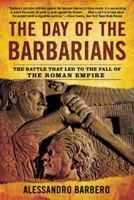 The Day of the Barbarians: The Battle That Led to the Fall of the Roman Empire 0802716717 Book Cover