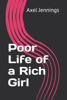Poor Life of a Rich Girl 1090970862 Book Cover