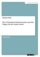 Die UN-Kinderrechtskonvention und ihre Folgen für die Soziale Arbeit 3668674620 Book Cover