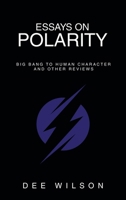 Essays on Polarity: Big Bang to Human Character and Other Reviews 1665757132 Book Cover