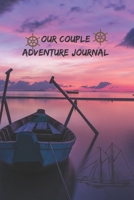 Our Couple Adventure journal: Bucket List travel Journal For Couples for Romantic and Fun Adventures;120 journal pages, Couples or Partners Journal of Adventures ideal gift for Christmas Xmas wedding  1708219722 Book Cover
