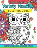 Variety Mandala Coloring Book Vol.1: A Coloring book for adults: Inspried Flowers, Animals and Mandala pattern 1539845923 Book Cover