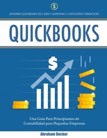 Quickbooks: Dominar Quickbooks en 3 días y aumentar su coeficiente financiero. Una guía para principiantes de contabilidad para pequeñas empresas B08P42H732 Book Cover