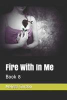 Fire with in Me: Book 8 172030985X Book Cover