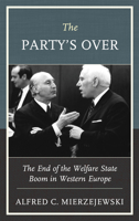 The Party's Over: The End of the Welfare State Boom in Western Europe 1793629196 Book Cover