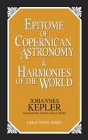 Epitome of Copernican Astronomy & Harmonies of the World 1573920363 Book Cover
