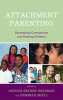 Attachment Parenting: Developing Connections and Healing Children 0765707551 Book Cover