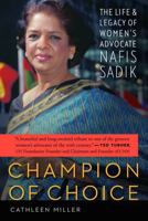 Champion of Choice: The Life and Legacy of Women's Advocate Nafis Sadik 080321104X Book Cover