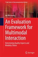 An Evaluation Framework for Multimodal Interaction: Determining Quality Aspects and Modality Choice 3319038095 Book Cover