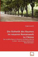 Die Ästhetik des Raumes im neueren Romanwerk Le Clézios 3639359240 Book Cover