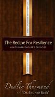 The Recipe for Resilience: How to Overcome Life's Obstacles 1643700391 Book Cover