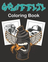 Graffiti Coloring Book: A Street Art Coloring Book Gift for Teens and Adults Graffiti Fonts, Walls, Guns, Gangsters, Hooligans, Sugar Skull an B0948GRTMT Book Cover