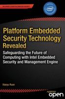 Platform Embedded Security Technology Revealed: Safeguarding the Future of Computing with Intel Embedded Security and Management Engine 143026571X Book Cover