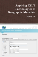 Applying XSLT Technologies to Geographic Metadata 1312362561 Book Cover