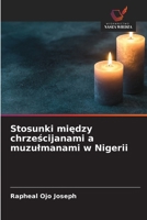 Stosunki miedzy chrzescijanami a muzulmanami w Nigerii (Polish Edition) 6630250427 Book Cover