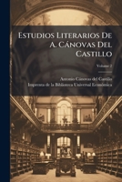 Estudios Literarios De A. Cánovas Del Castillo, Volume 2... 1248034988 Book Cover