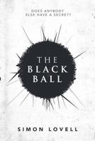 The Black Ball: Does Anybody Else Have A Secret? 1725961288 Book Cover