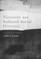 Nietzsche and Suffered Social Histories: Genealogy and Convalescence 1137601523 Book Cover