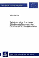 Beitraege Zu Einer Theorie Des Sichtbaren in Bildern Seit Dem Amerikanischen Expressionismus 3820490140 Book Cover