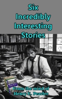 Six Incredibly Interesting Stories B0CJSW8QZC Book Cover