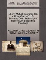 Liberty Mutual Insurance Co. v. Drew (Sandra) U.S. Supreme Court Transcript of Record with Supporting Pleadings 1270553275 Book Cover