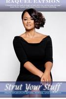 Strut Your Stuff: Principles in Purpose, Power, and Position 0615686699 Book Cover