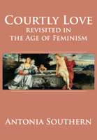 Courtly Love Revisited in the Age of Feminism 1680537210 Book Cover
