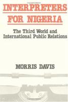 Interpreters for Nigeria: The Third World and International Public Relations 025200552X Book Cover